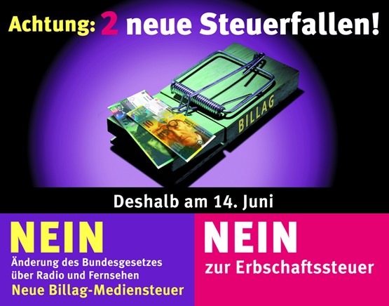 Mit der Billag-Mediensteuer und der Erbschaftssteuer-Initiative werden am 14. Juni gleich zwei Steuerfallen gestellt. Wichtig ist darum ein doppeltes NEIN.
