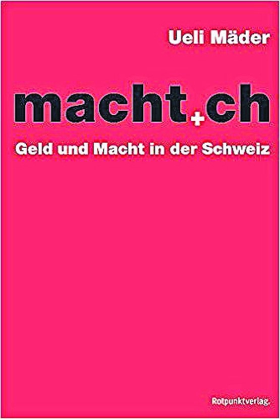 «Macht.ch; Geld und Macht in der Schweiz». Ueli Mäder; 512 Seiten. Rotpunktverlag, 39.90 Franken.ISBN 9783858696632